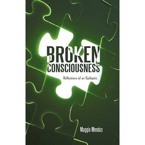 Broken Consciousness: Reflections of an Epileptic Paperback, iUniverse