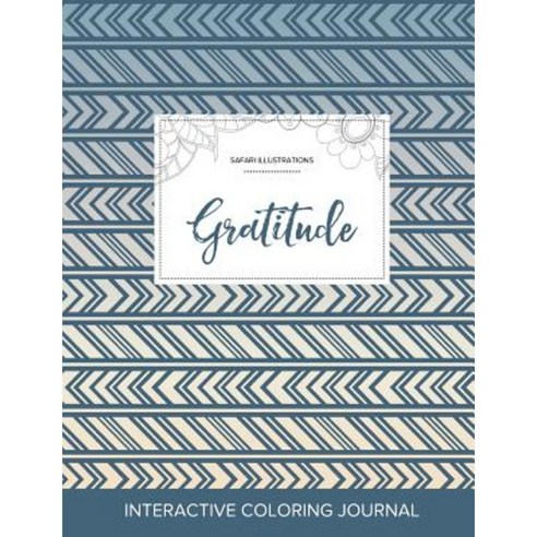Adult Coloring Journal: Gratitude (Safari Illustrations Tribal) Paperback, Adult Coloring Journal Press