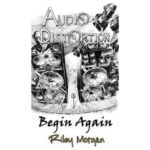 Audio Distortion: Begin Again Hardcover, C Clef Publishing LLC