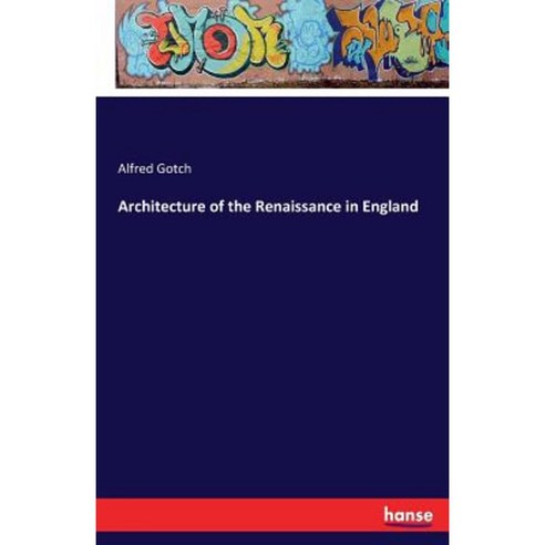 Architecture of the Renaissance in England Paperback, Hansebooks