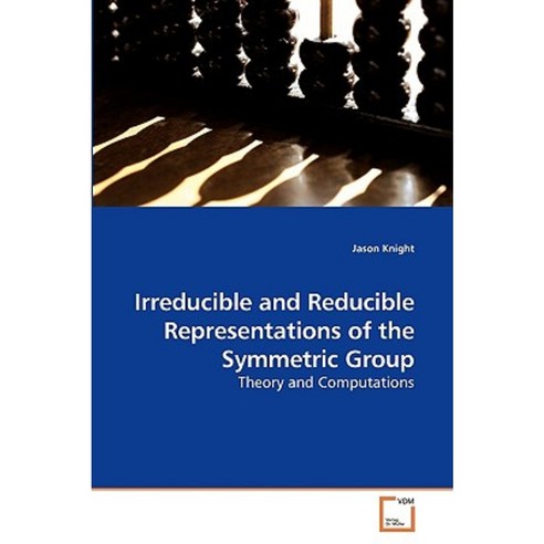 Irreducible and Reducible Representations of the Symmetric Group Paperback, VDM Verlag