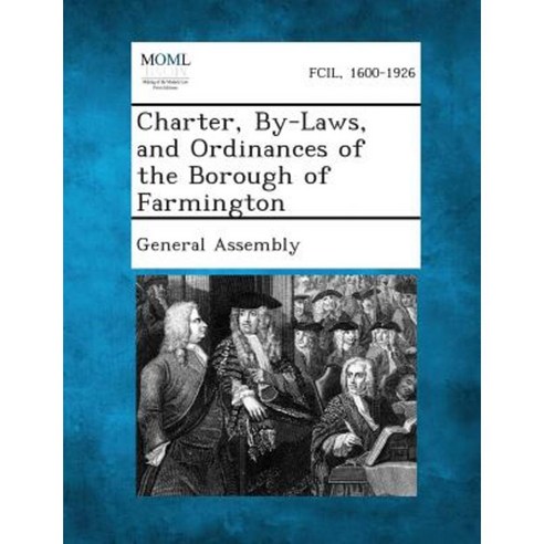 Charter By-Laws and Ordinances of the Borough of Farmington Paperback, Gale, Making of Modern Law