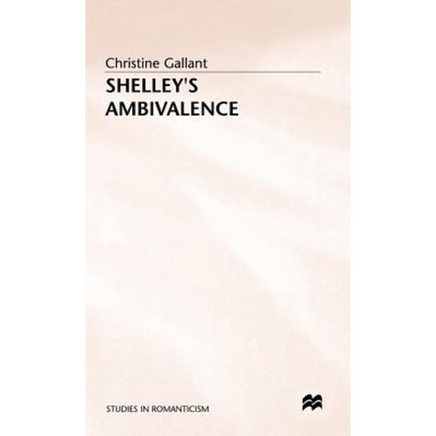 Shelley''s Ambivalence Hardcover, Palgrave MacMillan