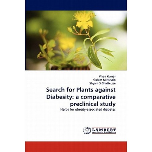 Search for Plants Against Diabesity: A Comparative Preclinical Study Paperback, LAP Lambert Academic Publishing