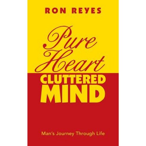 Pure Heart Cluttered Mind: Man''s Journey Through Life Paperback, Balboa Press