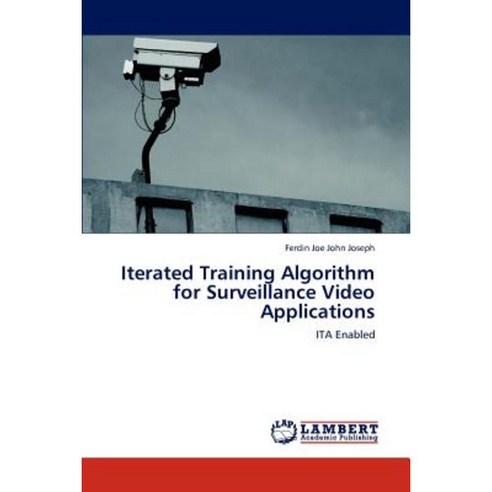 Iterated Training Algorithm for Surveillance Video Applications Paperback, LAP Lambert Academic Publishing