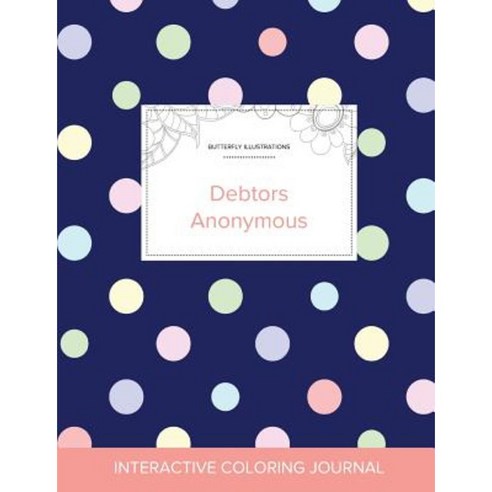 Adult Coloring Journal: Debtors Anonymous (Butterfly Illustrations Polka Dots) Paperback, Adult Coloring Journal Press