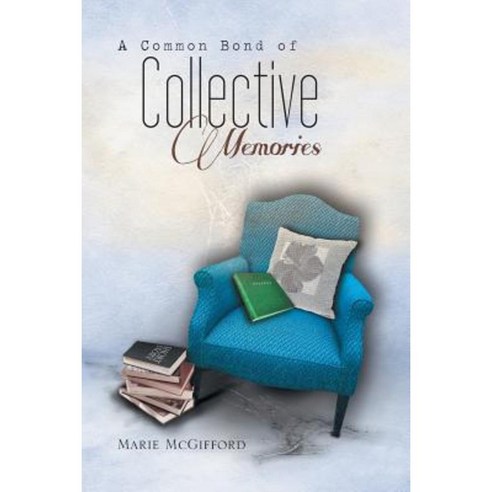 A Common Bond of Collective Memories Paperback, Xlibris Corporation