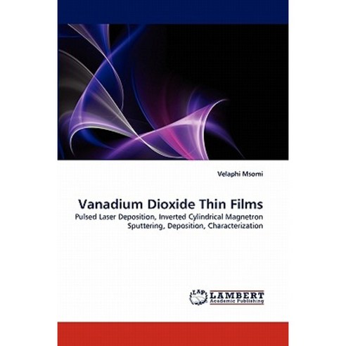 Vanadium Dioxide Thin Films Paperback, LAP Lambert Academic Publishing