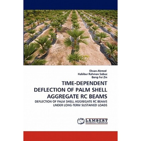 Time-Dependent Deflection of Palm Shell Aggregate Rc Beams Paperback, LAP Lambert Academic Publishing