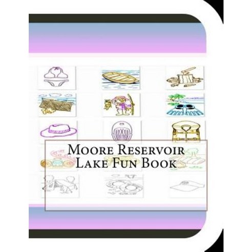 Moore Reservoir Lake Fun Book: A Fun and Educational Book about Moore Reservoir Lake Paperback, Createspace