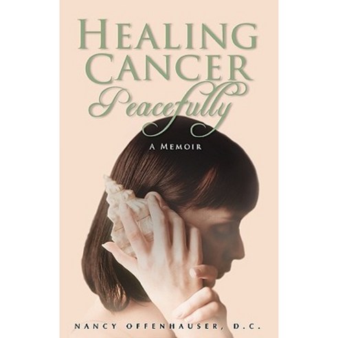 Healing Cancer Peacefully Paperback, Round House Press