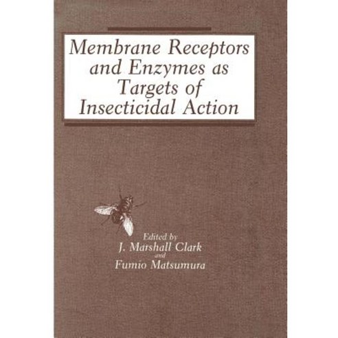 Membrane Receptors and Enzymes as Targets of Insecticidal Action Paperback, Springer