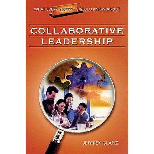What Every Principal Should Know about Collaborative Leadership Paperback, Corwin Publishers