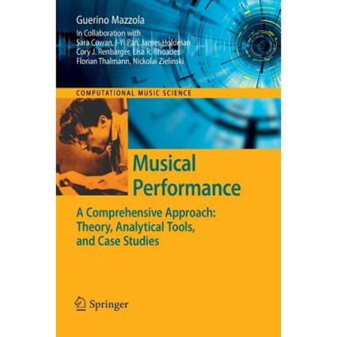 Musical Performance: A Comprehensive Approach: Theory Analytical Tools and Case Studies Paperback, Springer