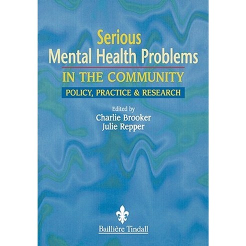Serious Mental Health Problems in the Community: Policy Practice & Research Paperback, Bailliere Tindall