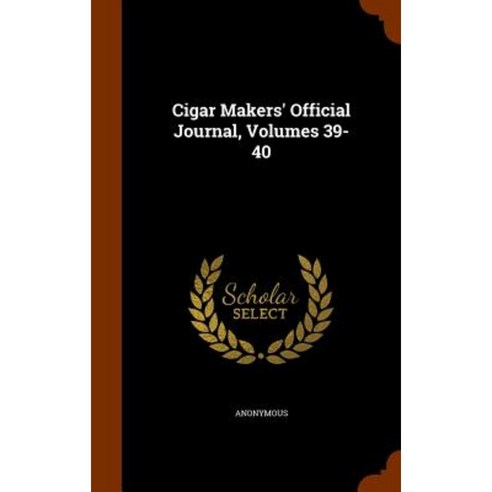 Cigar Makers'' Official Journal Volumes 39-40 Hardcover, Arkose Press