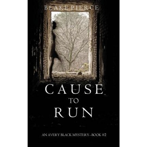 Cause to Run (an Avery Black Mystery-Book 2) Paperback, Blake Pierce