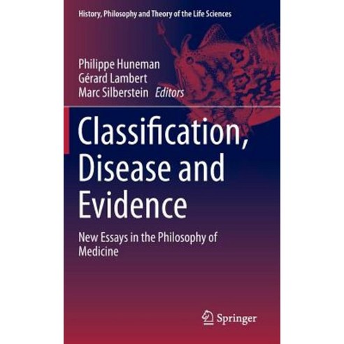 Classification Disease and Evidence: New Essays in the Philosophy of Medicine Hardcover, Springer