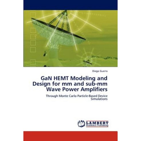 Gan Hemt Modeling and Design for MM and Sub-MM Wave Power Amplifiers Paperback, LAP Lambert Academic Publishing