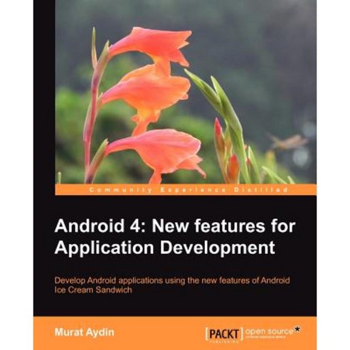Android 4.0: New Features for Application Development Paperback, Packt Publishing