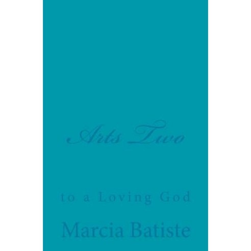 Arts Two: To a Loving God Paperback, Createspace
