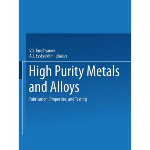 High-Purity Metals and Alloys: Fabrication Properties and Testing Paperback, Springer