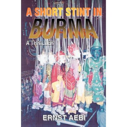A Short Stint in Burma: A Thriller Paperback, iUniverse