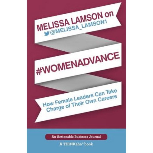Melissa Lamson on #Womenadvance: How Female Leaders Can Take Charge of Their Own Careers Paperback, Thinkaha