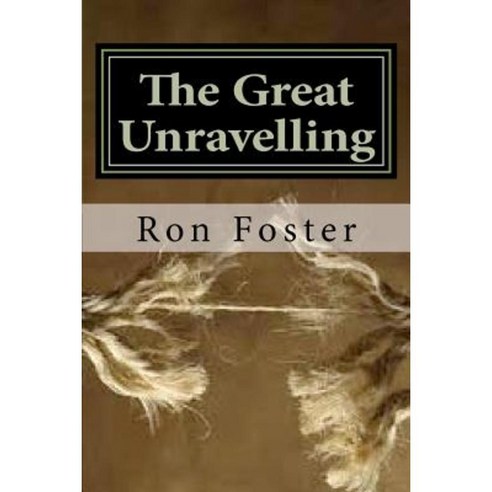 The Great Unraveling: A Preppers Perspective Paperback, Createspace