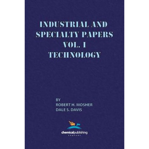 Industrial and Specialty Papers Volume 1 Technology Paperback, Chemical Publishing Company