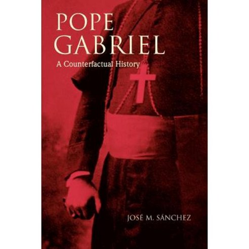 Pope Gabriel: A Counterfactual History Paperback, iUniverse
