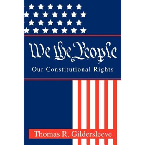 We the People: Our Constitutional Rights Paperback, iUniverse