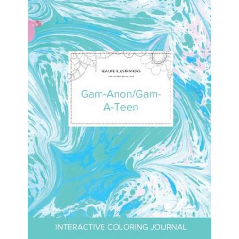 Adult Coloring Journal: Gam-Anon/Gam-A-Teen (Sea Life Illustrations Turquoise Marble) Paperback, Adult Coloring Journal Press