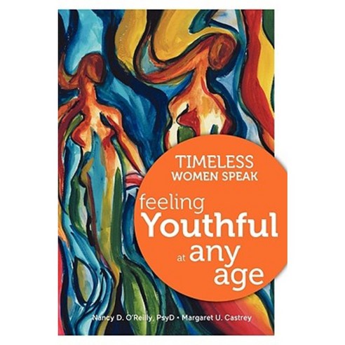 Timeless Women Speak: Feeling Youthful at Any Age Paperback, Women Speak Press