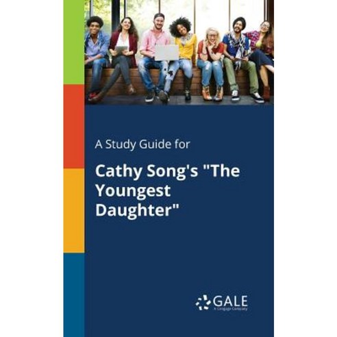 A Study Guide for Cathy Song''s the Youngest Daughter Paperback, Gale, Study Guides