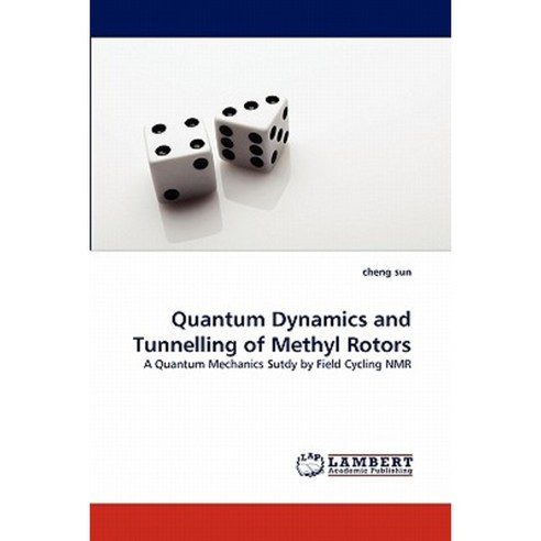 Quantum Dynamics and Tunnelling of Methyl Rotors Paperback, LAP Lambert Academic Publishing