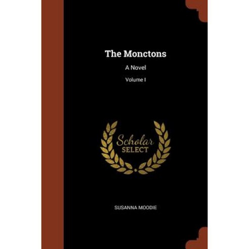 The Monctons: A Novel; Volume I Paperback, Pinnacle Press