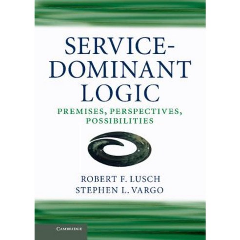 Service-Dominant Logic: Premises Perspectives Possibilities Hardcover, Cambridge University Press