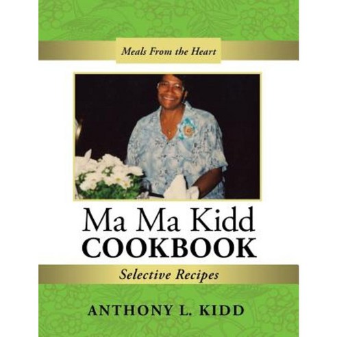 Ma Ma Kidd Cookbook: Selective Recipes Paperback, Authorhouse