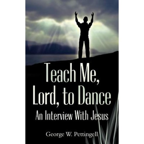 Teach Me Lord to Dance: An Interview with Jesus Paperback, Frankie Dove Publishing
