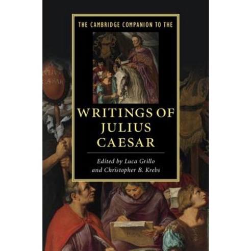 The Cambridge Companion to the Writings of Julius Caesar, Cambridge University Press