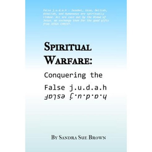 Spiritual Warfare: Conquering the False J.U.D.A.H Paperback, Open Door