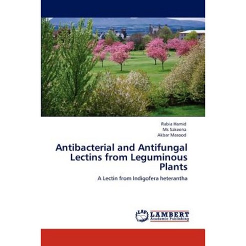 Antibacterial and Antifungal Lectins from Leguminous Plants Paperback, LAP Lambert Academic Publishing