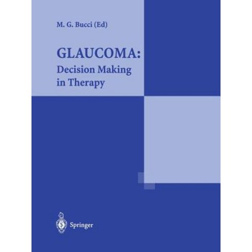 Glaucoma: Decision Making in Therapy: Decision Making in Therapy Paperback, Springer