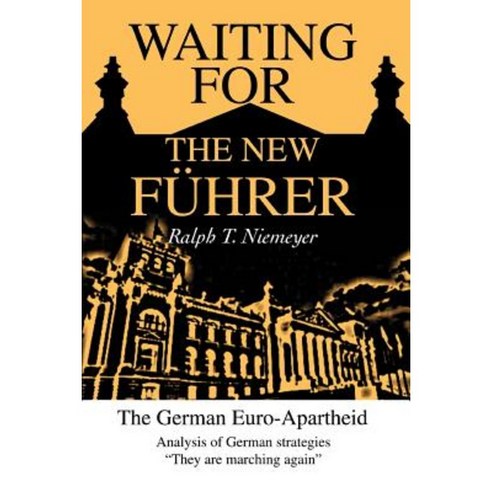 Waiting for the New Fuhrer: The German Euro-Apartheid Paperback, iUniverse