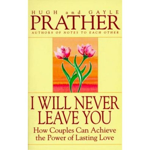 I Will Never Leave You: How Couples Can Achieve the Power of Lasting Love Paperback, Bantam