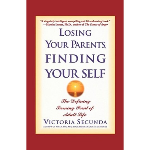 Losing Your Parents Finding Your Self: The Defining Turning Point of Adult Life Paperback, Hyperion Books
