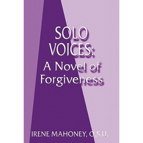 Solo Voices: A Novel of Forgiveness Paperback, Authorhouse