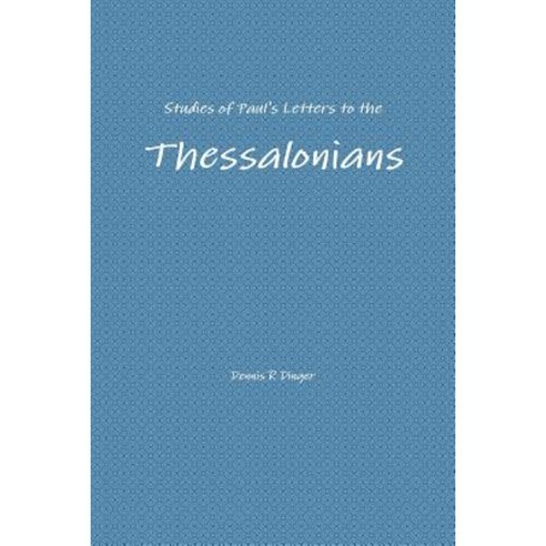 Studies of Paul''s Letters to the Thessalonians Paperback, Lulu.com
